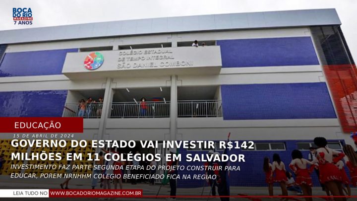 Governo do Estado vai investir R$ 142 mi em 11 colégios estaduais em Salvador