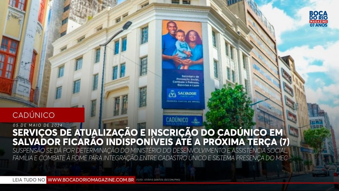 Serviços de atualização e inscrição do CadÚnico em Salvador ficarão indisponíveis até a próxima terça (7)