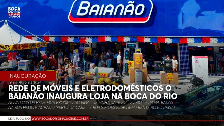 Rede de móveis e eletro O Baianão inaugura loja na Boca do Rio