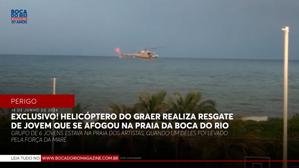 Jovem se afoga na praia da Boca do Rio e é resgatado pelo helicóptero do GRAER