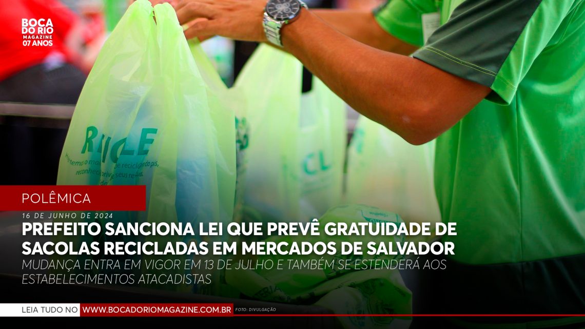 Prefeito sanciona lei que prevê gratuidade de sacolas recicladas em mercados de Salvador