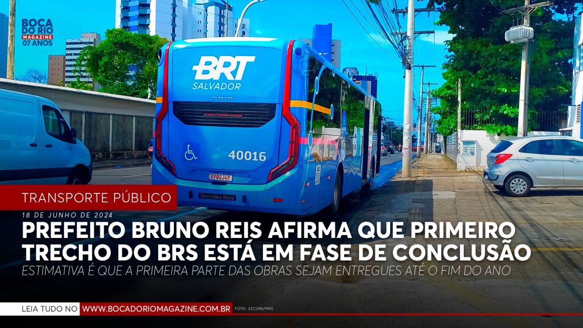 Prefeito Bruno Reis afirma que primeiro trecho do BRS está em fase de conclusão