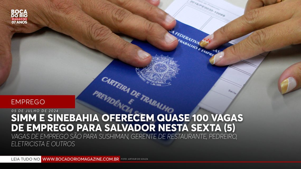 SIMM e SineBahia oferecem quase 100 vagas de emprego para Salvador nesta sexta (5)