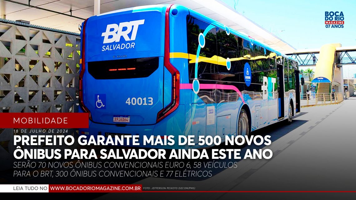 Prefeito garante mais de 500 novos ônibus para Salvador ainda este ano e ampliará integração de modais