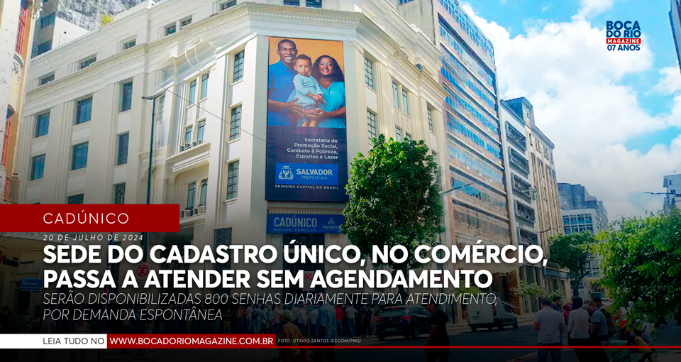 Sede do Cadastro Único, no Comércio, passa a atender sem necessidade de agendamento