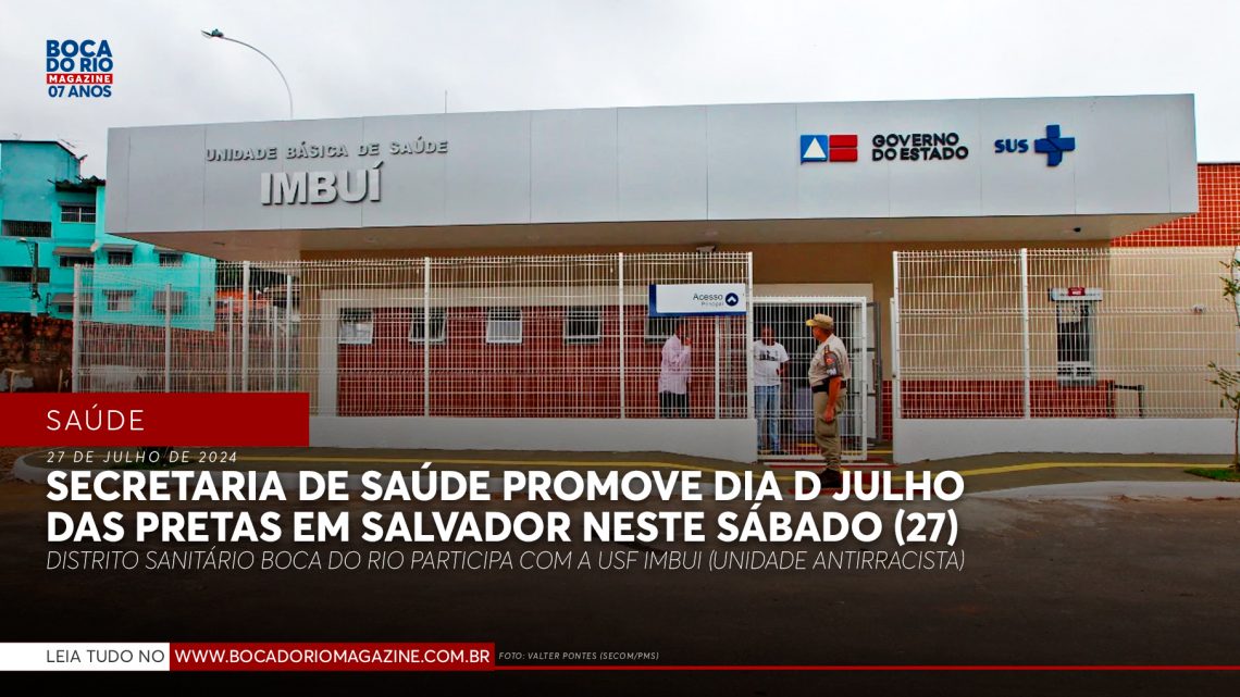 Secretaria de Saúde promove Dia D Julho das Pretas em Salvador neste sábado (27)