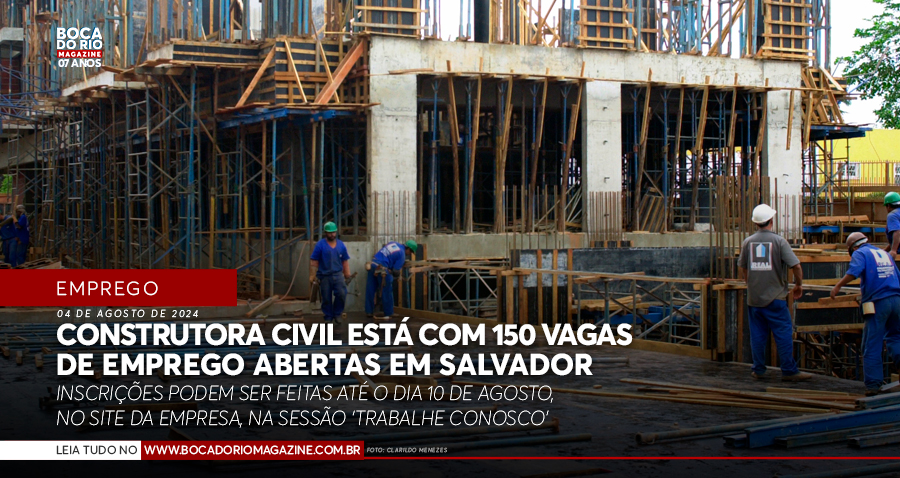 Construtora civil está com 150 vagas de emprego abertas em Salvador