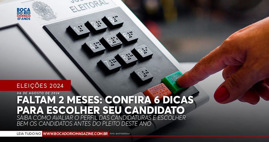 Faltam 2 meses: confira 6 dicas para escolher seu candidato