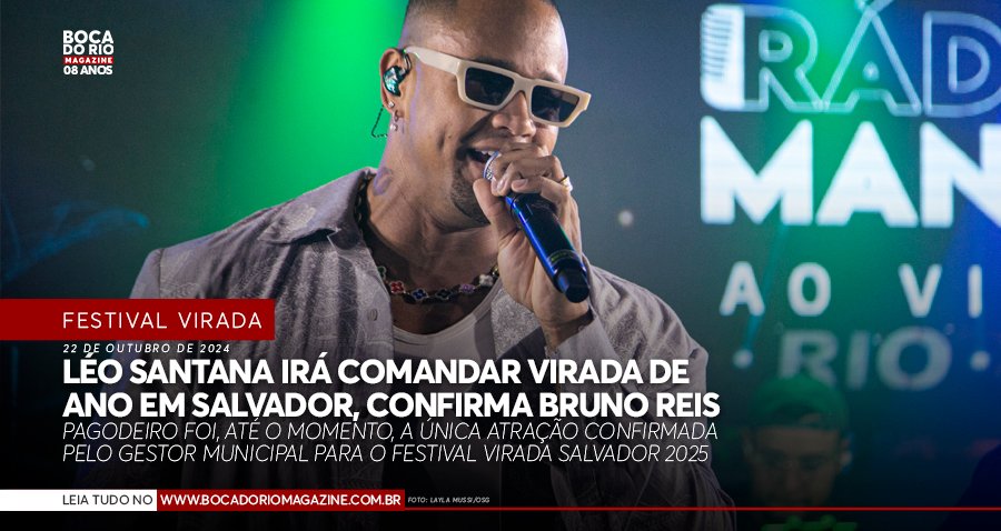 Virada de ano em Salvador vai ser comandada por Léo Santana, confirma Bruno Reis Virada de ano em Salvador vai ser comandada por Léo Santana, confirma Bruno Reis