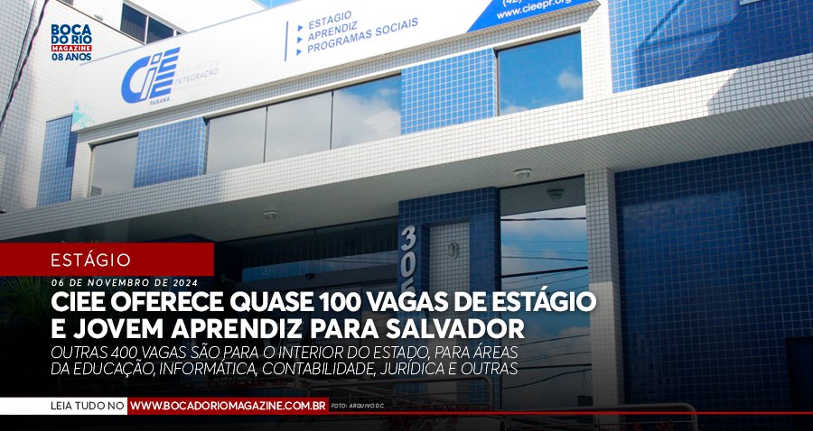 CIEE oferece quase 100 vagas de estágio e jovem aprendiz para Salvador CIEE oferece quase 100 vagas de estágio e jovem aprendiz para Salvador