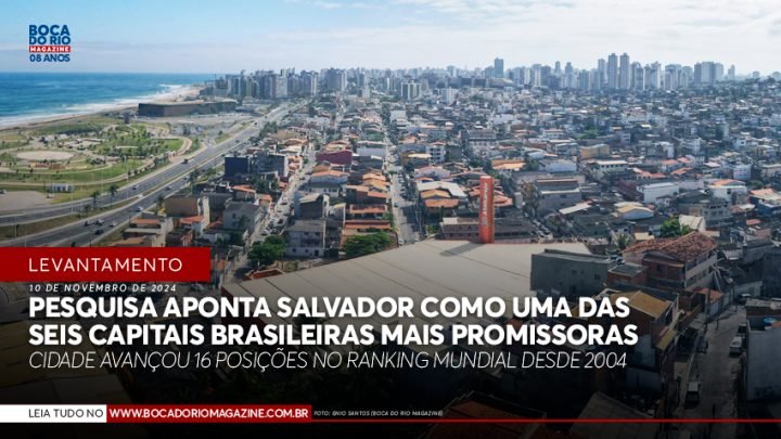 Pesquisa aponta Salvador como uma das seis capitais brasileiras mais promissoras