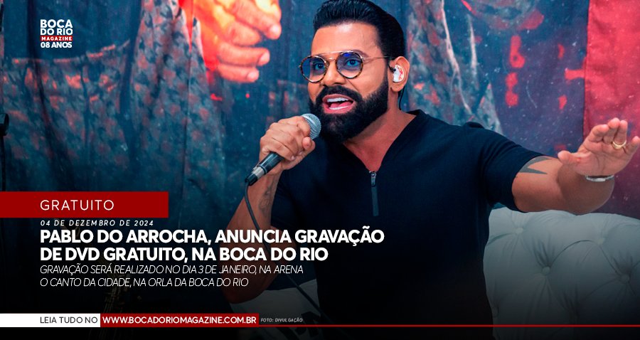 Pablo, o Rei do Arrocha, anuncia gravação de DVD gratuito, na Boca do Rio