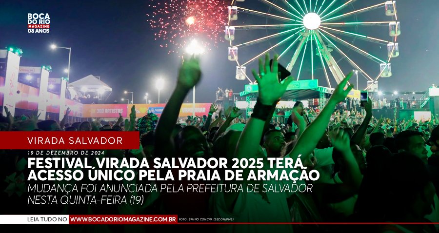 Festival Virada Salvador 2025 terá acesso único pela Praia de Armação Festival Virada Salvador 2025 terá acesso único pela Praia de Armação