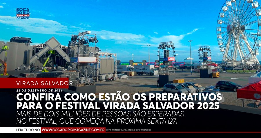 Confira como estão os preparativos para o Festival Virada Salvador 2025 Confira como estão os preparativos para o Festival Virada Salvador 2025