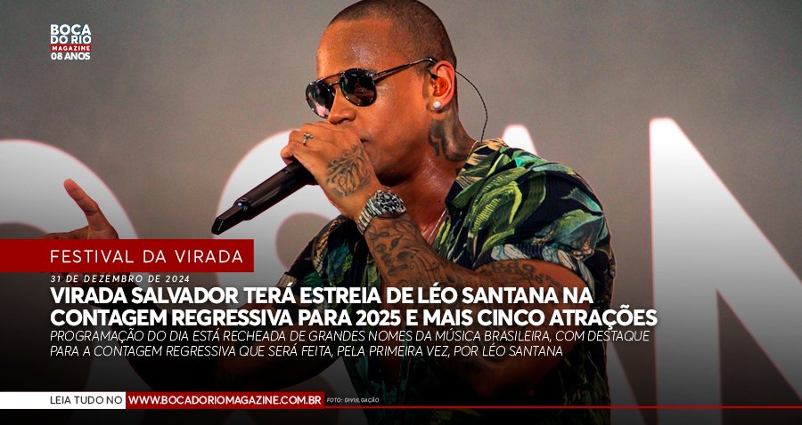 Virada Salvador terá estreia de Léo Santana na contagem regressiva para 2025 e mais cinco atrações Virada Salvador terá estreia de Léo Santana na contagem regressiva para 2025 e mais cinco atrações