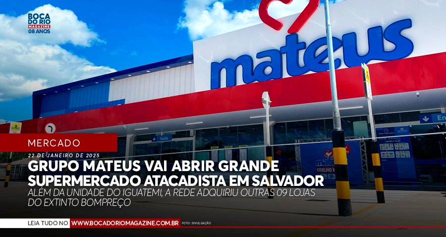 Grupo Mateus vai abrir grande supermercado atacadista em Salvador Grupo Mateus vai abrir grande supermercado atacadista em Salvador